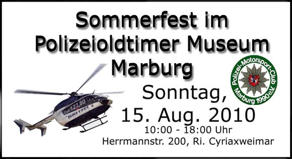 Jubilumsfest im Polizeioldtimer Museum Marburg am Sonntag, 15. August 2010, in der Zeit von 10.00 bis 22.00 Uhr 